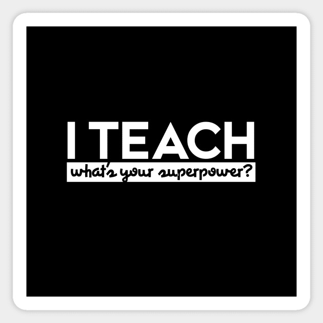 I teach what's your superpower Sticker by bubbsnugg